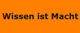 wissen ist macht
